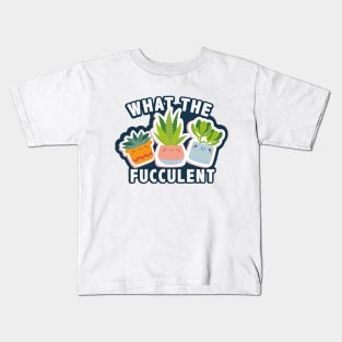 What The Fucculent funny sticker Kids T-Shirt